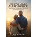 Creating a Living Masterpiece: Faith, Gratitude, and Finding Meaning in Life's Hardest Seasons
