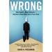 Wrong: Why experts* keep failing us--and how to know when not to trust them *Scientists, finance wizards, doctors, relationship gurus, celebrity CEOs,