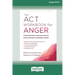 The ACT Workbook for Anger: Manage Emotions and Take Back Your Life with Acceptance and Commitment Therapy (Large Print 16 Pt Edition)
