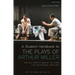 A Student Handbook to the Plays of Arthur Miller: All My Sons, Death of a Salesman, the Crucible, a View from the Bridge, Broken Glass