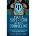 Even a Superhero Needs Counseling: What Superheroes and Super-Villains Teach Us about Ourselves