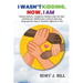 I Wasn't Kidding, Now, I AM: Family Matters, Confidence Builders Plus 101 Other Activities for Children Ages FOUR to TEN That Also Keep Parents Sane &