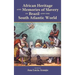 African Heritage and Memories of Slavery in Brazil and the South Atlantic World