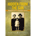 Hidden from the Sun: Memoir of a Hidden Child