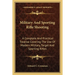 Military And Sporting Rifle Shooting: A Complete And Practical Treatise Covering The Use Of Modern Military, Target And Sporting Rifles