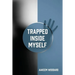 Trapped Inside Myself