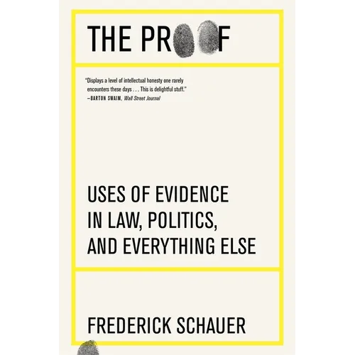 The Proof: Uses of Evidence in Law, Politics, and Everything Else