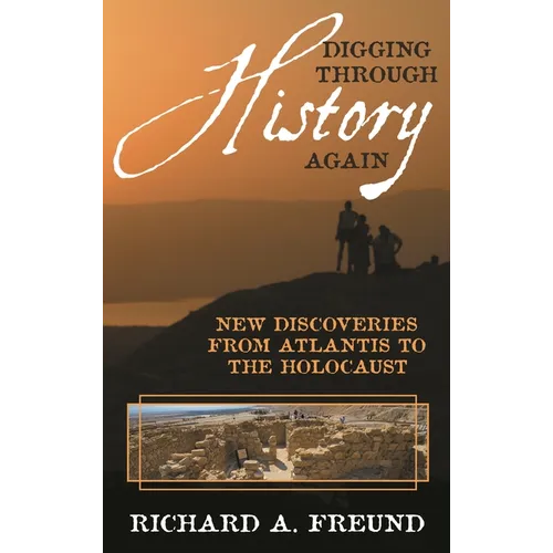 Digging Through History Again: New Discoveries from Atlantis to the Holocaust