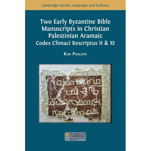 Two Early Byzantine Bible Manuscripts in Christian Palestinian Aramaic: Codex Climaci Rescriptus II & XI