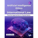 Artificial Intelligence Ethics and International Law -: Practical Approaches to AI Governance