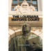 The Louisiana Mayor's Court: An Overview and Its Constitutional Problems