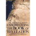 Understanding the Book of Revelation: What Does the Bible Say?