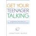 Get Your Teenager Talking: Everything You Need to Spark Meaningful Conversations