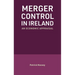 Merger Control in Ireland: An economic appraisal