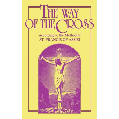 The Way of the Cross: According to the Method of St. Francis of Assisi