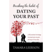Breaking the Habit of Dating Your Past: A practical strategy to propel you on your journey to true love