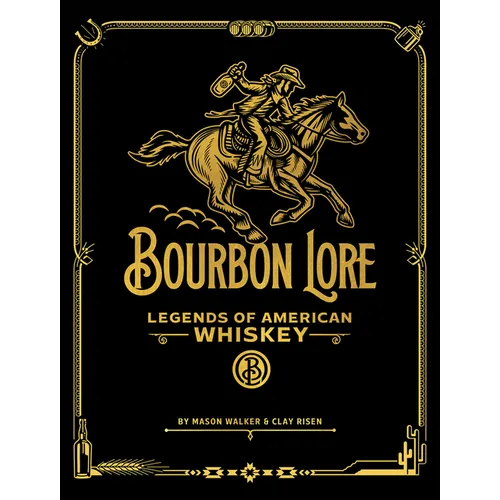 Bourbon Lore: Legends of American Whiskey