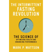 The Intermittent Fasting Revolution: The Science of Optimizing Health and Enhancing Performance