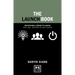 The Launch Book: Motivational Stories to Launch Your Idea, Business or Next Career
