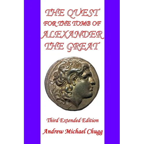 The Quest for the Tomb of Alexander the Great: Third Extended Edition