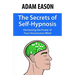 The Secrets of Self-Hypnosis: Harnessing the Power of Your Unconscious Mind