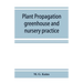 Plant propagation: greenhouse and nursery practice