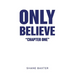 Only Believe: Chapter One