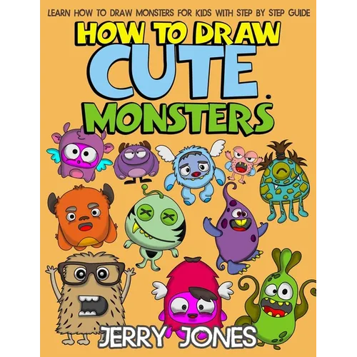 How to Draw Cute Monsters: Learn How to Draw Monsters for Kids with Step by Step Guide
