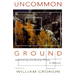 Uncommon Ground: Rethinking the Human Place in Nature