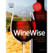 Wine Wise: Your Complete Guide to Understanding, Selecting, and Enjoying Wine