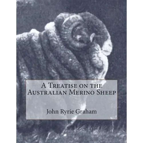 A Treatise on the Australian Merino Sheep