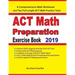 ACT Math Preparation Exercise Book: A Comprehensive Math Workbook and Two Full-Length ACT Math Practice Tests
