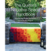 The Quilter's Negative Space Handbook: Step-By-Step Design Instruction and 8 Modern Projects