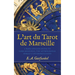 L'art du Tarot de Marseille: A Rare English Guide to Card Meanings, the Astrological Spread, and Interpretations