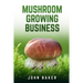 Mushroom Growing Business