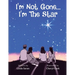 I'm Not Gone... I'm the Star