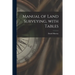Manual of Land Surveying, With Tables