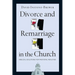 Divorce and Remarriage in the Church: Biblical Solutions for Pastoral Realities