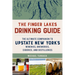 The Finger Lakes Drinking Guide: The Ultimate Companion to Upstate New York's Wineries, Breweries, Cideries, and Distilleries