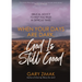 When Your Days Are Dark, God Is Still Good: Biblical Advice to Help You Trust in Difficult Times