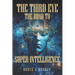 The Third Eye - The Road to Super-Intelligence: The Hidden Powers of Man - Being Superhuman