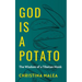 God is a Potato: The Wisdom of a Tibetan Monk