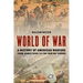 World of War: A History of American Warfare from Jamestown to the War on Terror