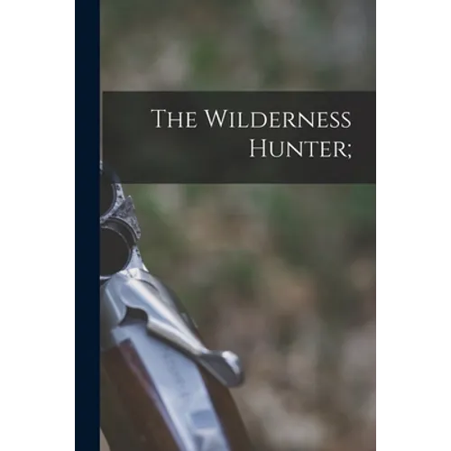 The Wilderness Hunter;
