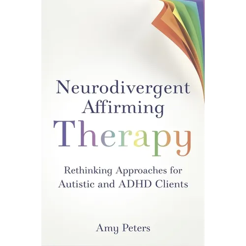 Neurodivergent Affirming Therapy: Rethinking Approaches for Autistic and ADHD Clients
