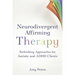 Neurodivergent Affirming Therapy: Rethinking Approaches for Autistic and ADHD Clients