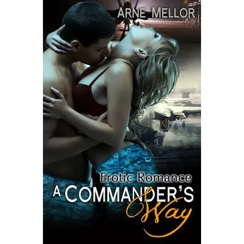 A Commander's Way: Erotic Romance