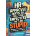 HR Approved Ways to Tell Employees They Are Stupid: Witty Alternatives for Those Things You Want To Say At Work But Can't (Funny Gag Gift for Boss & C