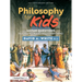 Philosophy for Kids: 40 Fun Questions That Help You Wonder about Everything!