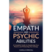 Empath and Psychic Abilities: A Complete Guide to Awakening Your Powers and Protecting Your Energy